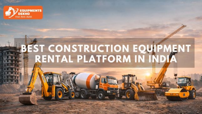 भारत में कंस्ट्रक्शन इक्विपमेंट रेंटल का बदलता परिदृश्य