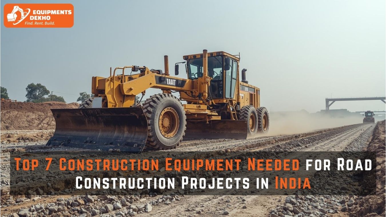 Top 7 Construction Equipment Needed for Road Construction Projects in India