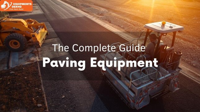 The Complete Guide to Paving Equipment: Types, Uses, and Buying Tips